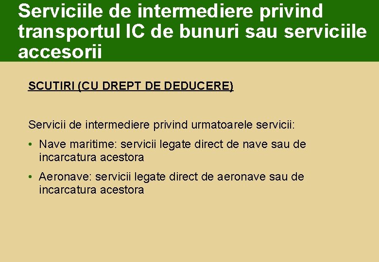 Serviciile de intermediere privind transportul IC de bunuri sau serviciile accesorii SCUTIRI (CU DREPT