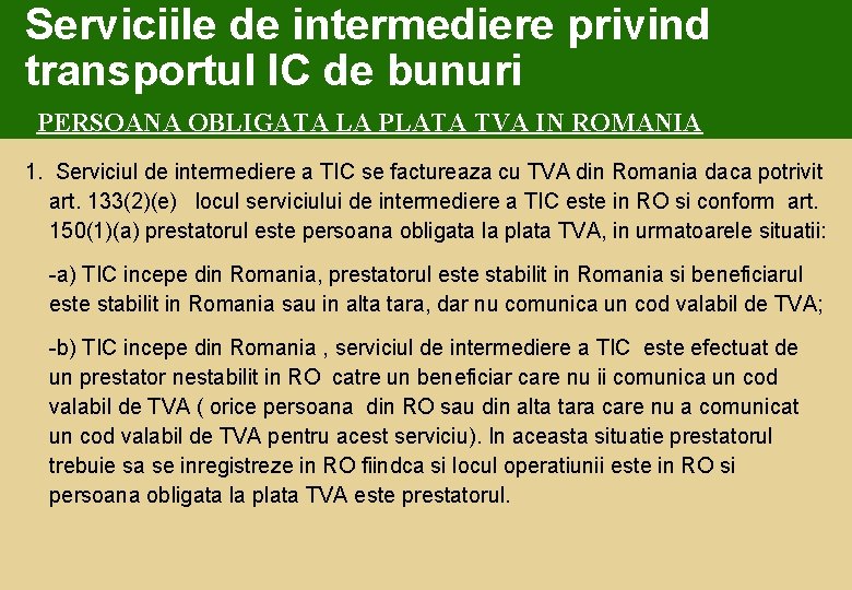 Serviciile de intermediere privind transportul IC de bunuri PERSOANA OBLIGATA LA PLATA TVA IN