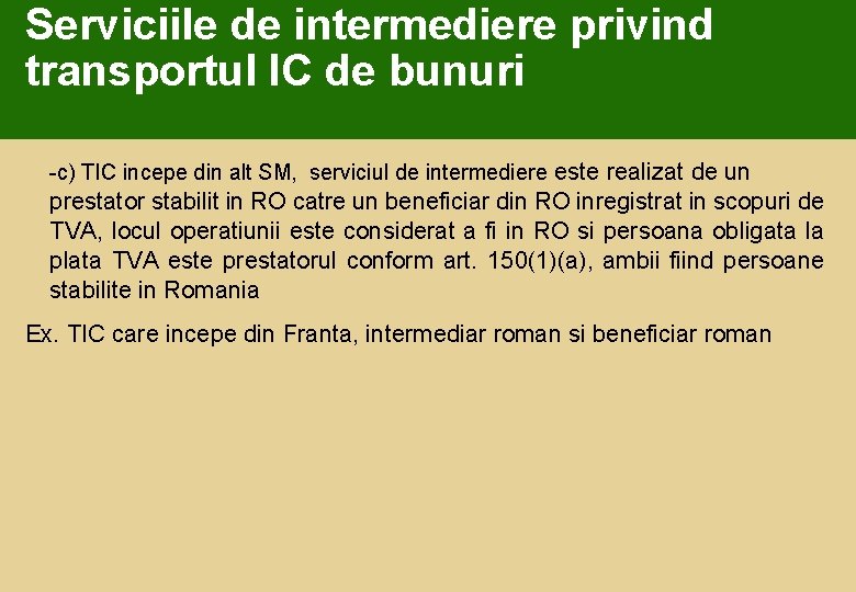 Serviciile de intermediere privind transportul IC de bunuri -c) TIC incepe din alt SM,