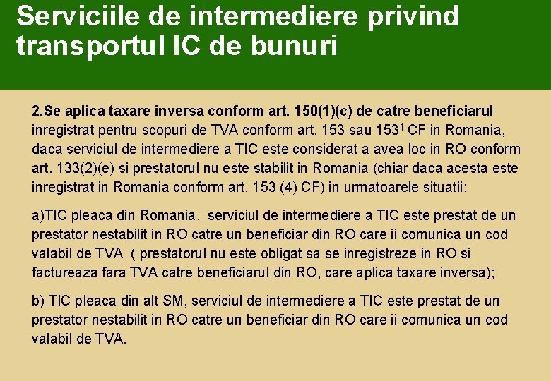 Serviciile de intermediere privind transportul IC de bunuri 2. Se aplica taxare inversa conform