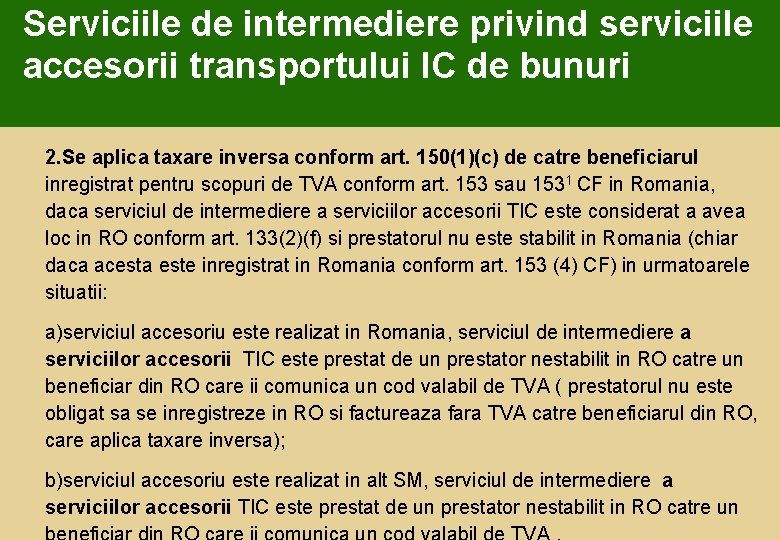 Serviciile de intermediere privind serviciile accesorii transportului IC de bunuri 2. Se aplica taxare