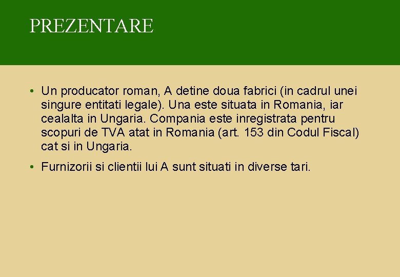 PREZENTARE • Un producator roman, A detine doua fabrici (in cadrul unei singure entitati