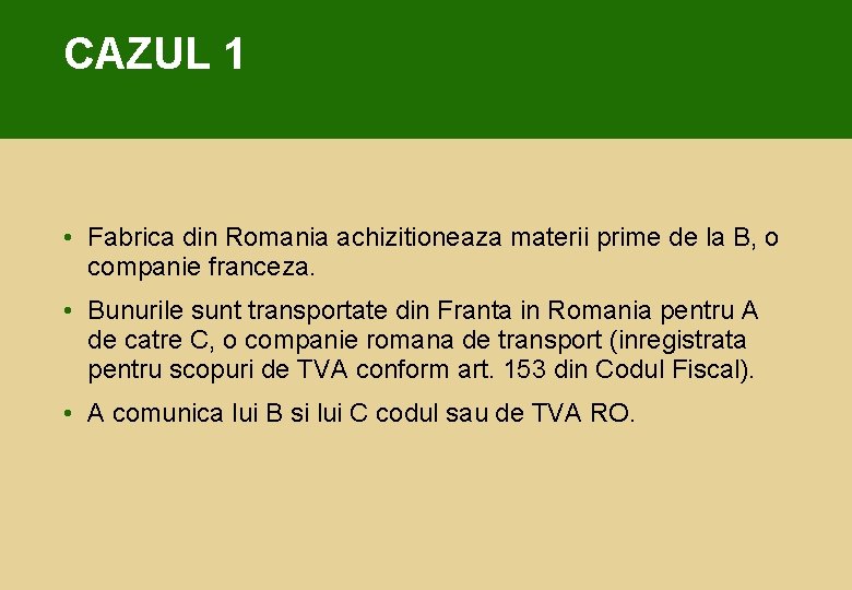 CAZUL 1 • Fabrica din Romania achizitioneaza materii prime de la B, o companie