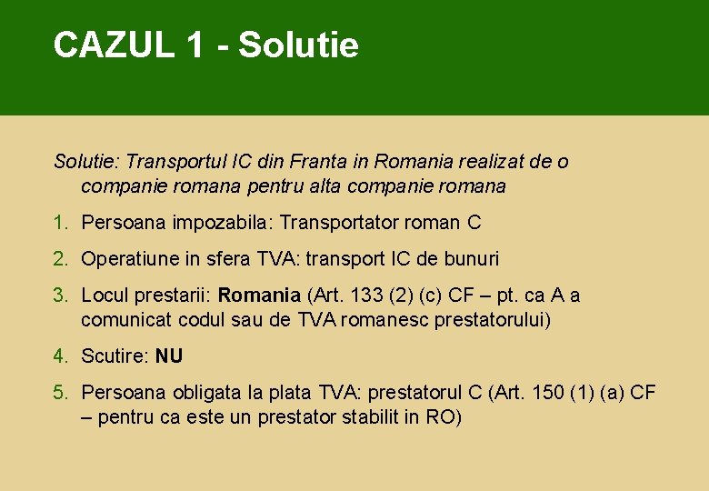 CAZUL 1 - Solutie: Transportul IC din Franta in Romania realizat de o companie