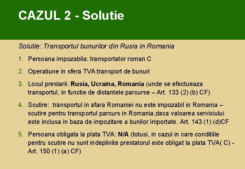 CAZUL 2 - Solutie: Transportul bunurilor din Rusia in Romania 1. Persoana impozabila: transportator