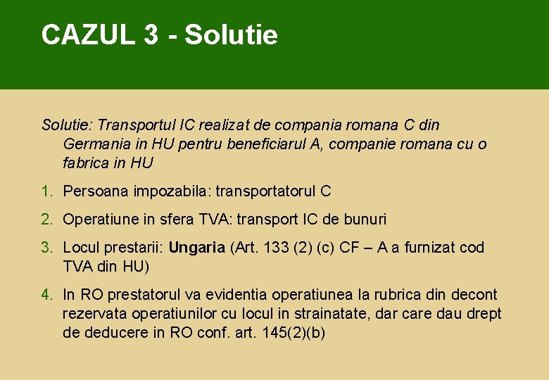 CAZUL 3 - Solutie: Transportul IC realizat de compania romana C din Germania in