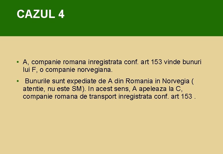 CAZUL 4 • A, companie romana inregistrata conf. art 153 vinde bunuri lui F,