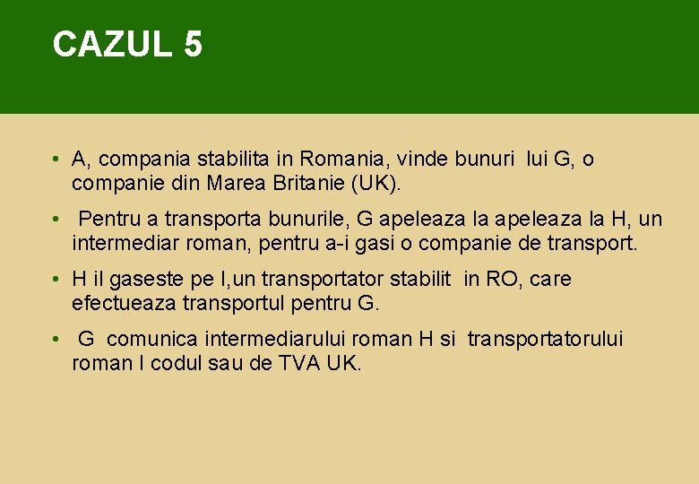 CAZUL 5 • A, compania stabilita in Romania, vinde bunuri lui G, o companie