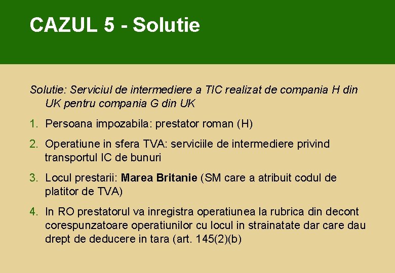 CAZUL 5 - Solutie: Serviciul de intermediere a TIC realizat de compania H din