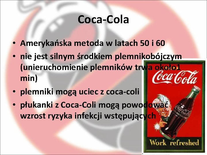 Coca-Cola • Amerykańska metoda w latach 50 i 60 • nie jest silnym środkiem