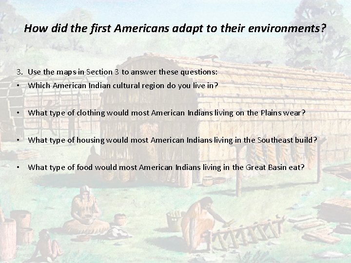 How did the first Americans adapt to their environments? 3. Use the maps in