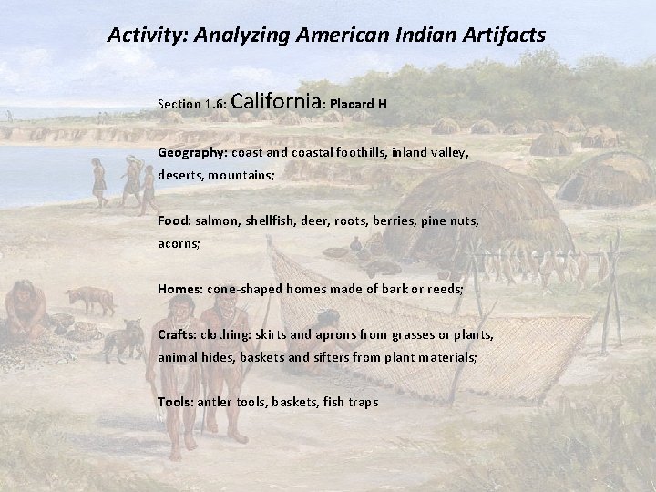 Activity: Analyzing American Indian Artifacts Section 1. 6: California: Placard H Geography: coast and