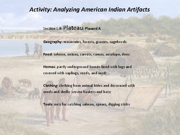 Activity: Analyzing American Indian Artifacts Section 1. 8: Plateau: Placard A Geography: mountains, forests,