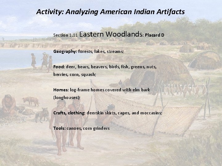 Activity: Analyzing American Indian Artifacts Section 1. 11 Eastern Woodlands: Placard D Geography: forests,