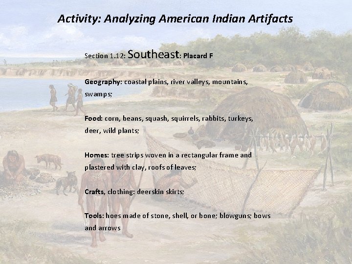 Activity: Analyzing American Indian Artifacts Section 1. 12: Southeast: Placard F Geography: coastal plains,