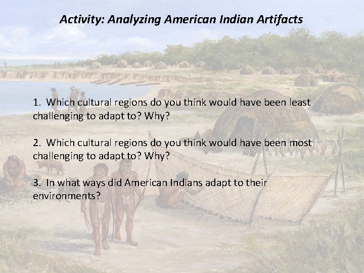 Activity: Analyzing American Indian Artifacts 1. Which cultural regions do you think would have