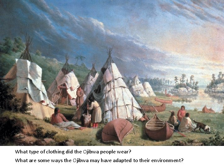 What type of clothing did the Ojibwa people wear? What are some ways the
