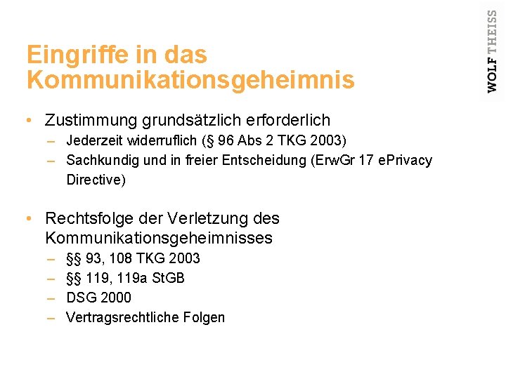 Eingriffe in das Kommunikationsgeheimnis • Zustimmung grundsätzlich erforderlich – Jederzeit widerruflich (§ 96 Abs