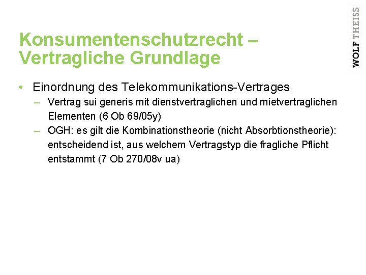 Konsumentenschutzrecht – Vertragliche Grundlage • Einordnung des Telekommunikations-Vertrages – Vertrag sui generis mit dienstvertraglichen