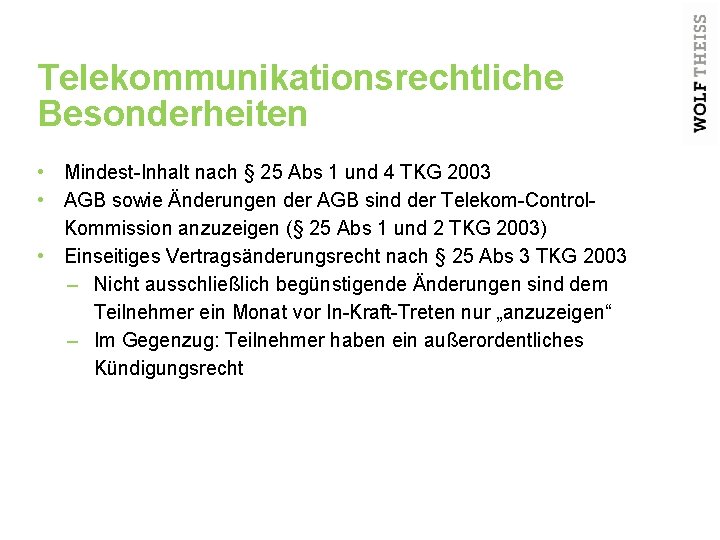 Telekommunikationsrechtliche Besonderheiten • Mindest-Inhalt nach § 25 Abs 1 und 4 TKG 2003 •