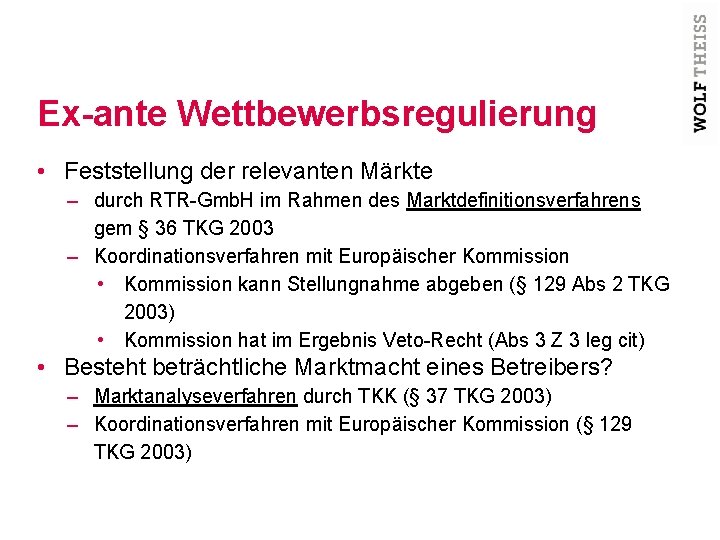 Ex-ante Wettbewerbsregulierung • Feststellung der relevanten Märkte – durch RTR-Gmb. H im Rahmen des