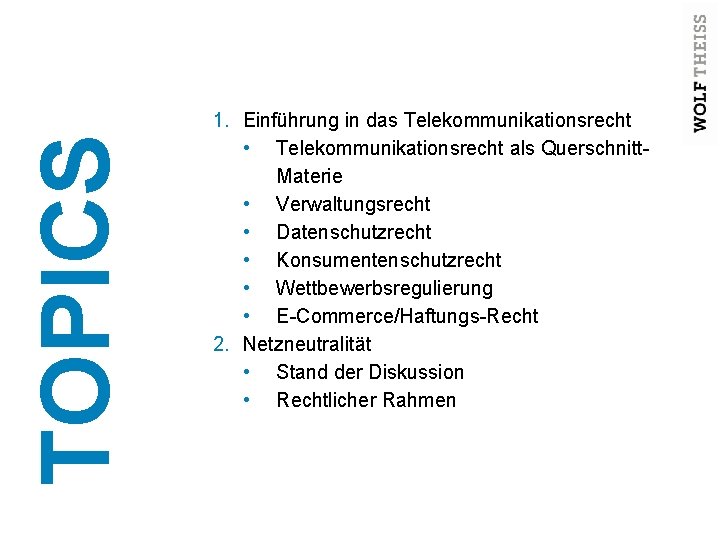 TOPICS 1. Einführung in das Telekommunikationsrecht • Telekommunikationsrecht als Querschnitt. Materie • Verwaltungsrecht •