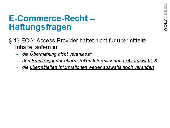 E-Commerce-Recht – Haftungsfragen § 13 ECG: Access-Provider haftet nicht für übermittelte Inhalte, sofern er