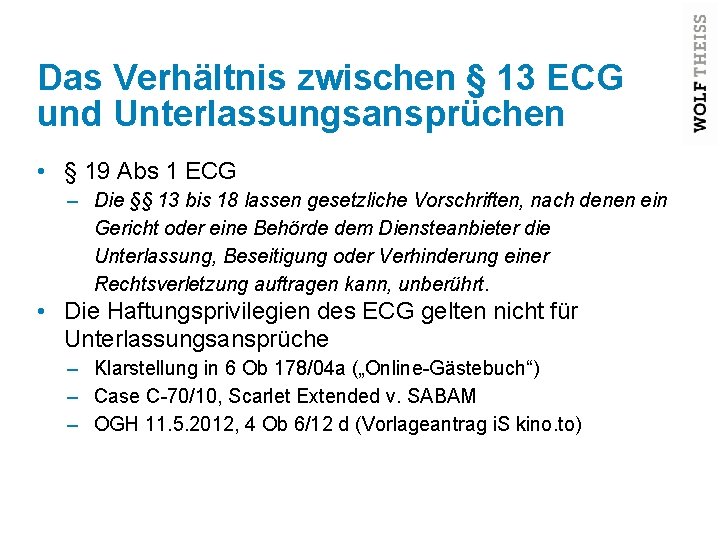 Das Verhältnis zwischen § 13 ECG und Unterlassungsansprüchen • § 19 Abs 1 ECG