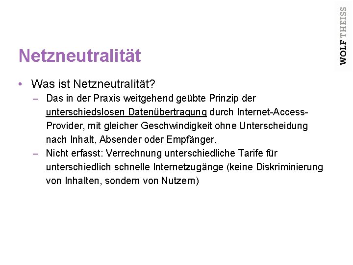 Netzneutralität • Was ist Netzneutralität? – Das in der Praxis weitgehend geübte Prinzip der