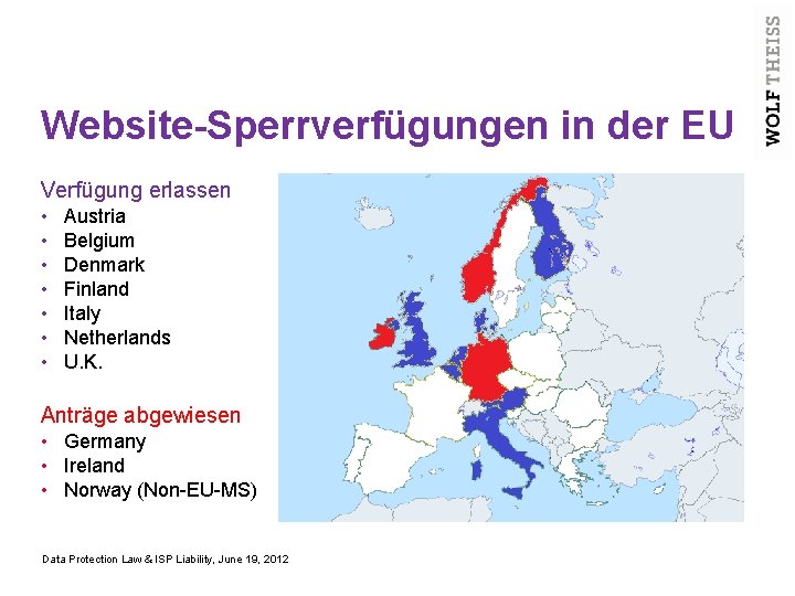Website-Sperrverfügungen in der EU Verfügung erlassen • • Austria Belgium Denmark Finland Italy Netherlands