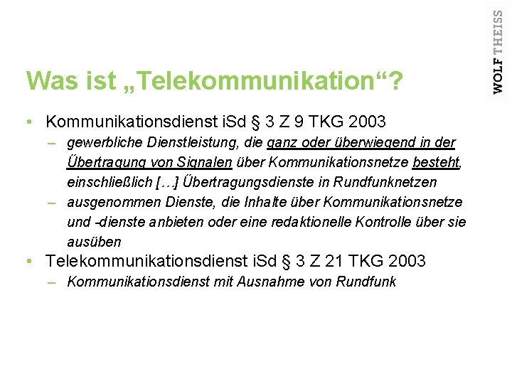 Was ist „Telekommunikation“? • Kommunikationsdienst i. Sd § 3 Z 9 TKG 2003 –