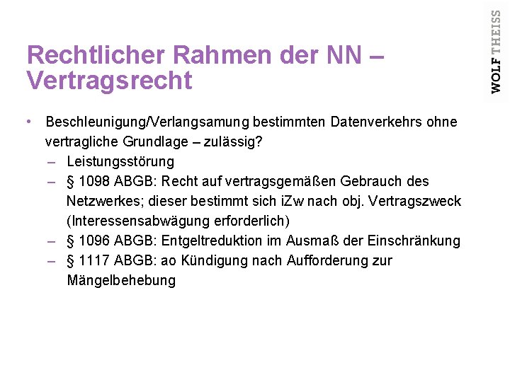 Rechtlicher Rahmen der NN – Vertragsrecht • Beschleunigung/Verlangsamung bestimmten Datenverkehrs ohne vertragliche Grundlage –