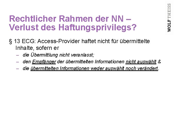 Rechtlicher Rahmen der NN – Verlust des Haftungsprivilegs? § 13 ECG: Access-Provider haftet nicht