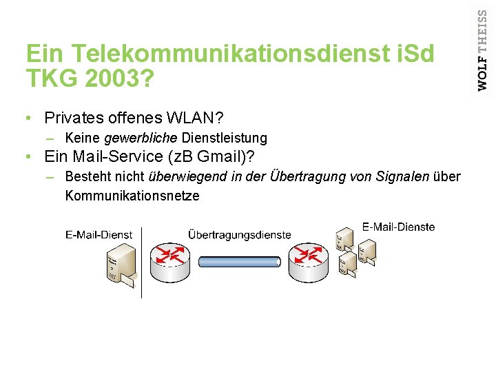 Ein Telekommunikationsdienst i. Sd TKG 2003? • Privates offenes WLAN? – Keine gewerbliche Dienstleistung