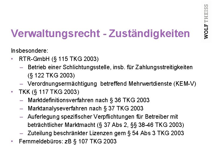 Verwaltungsrecht - Zuständigkeiten Insbesondere: • RTR-Gmb. H (§ 115 TKG 2003) – Betrieb einer