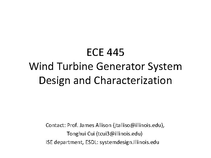 ECE 445 Wind Turbine Generator System Design and Characterization Contact: Prof. James Allison (jtalliso@illinois.