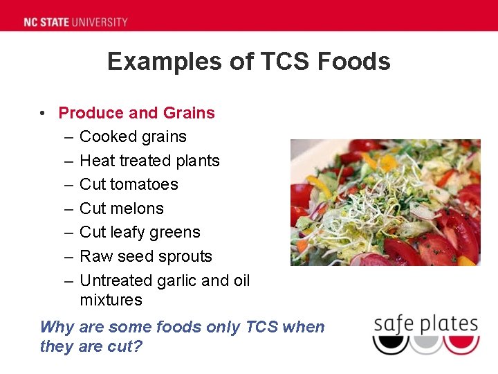 Examples of TCS Foods • Produce and Grains – Cooked grains – Heat treated