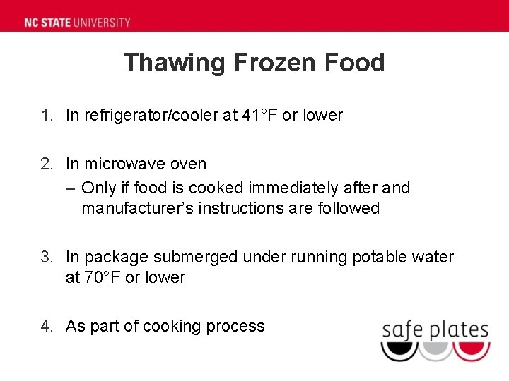 Thawing Frozen Food 1. In refrigerator/cooler at 41°F or lower 2. In microwave oven