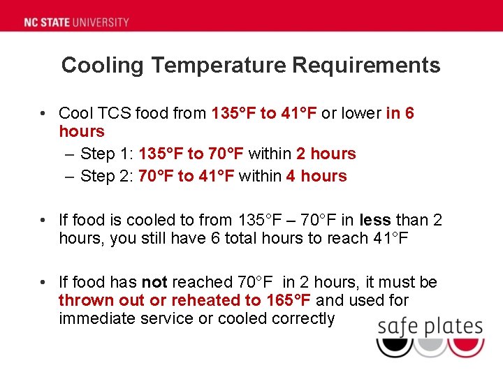 Cooling Temperature Requirements • Cool TCS food from 135°F to 41°F or lower in