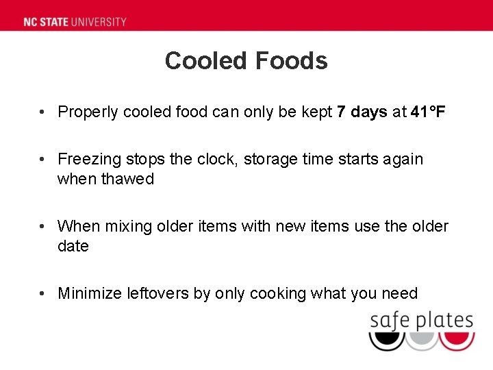 Cooled Foods • Properly cooled food can only be kept 7 days at 41°F
