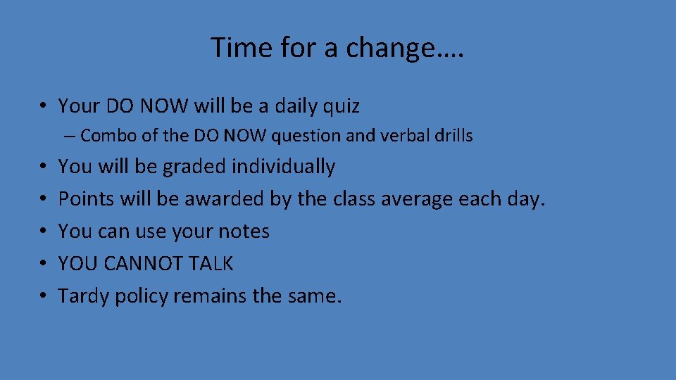 Time for a change…. • Your DO NOW will be a daily quiz –