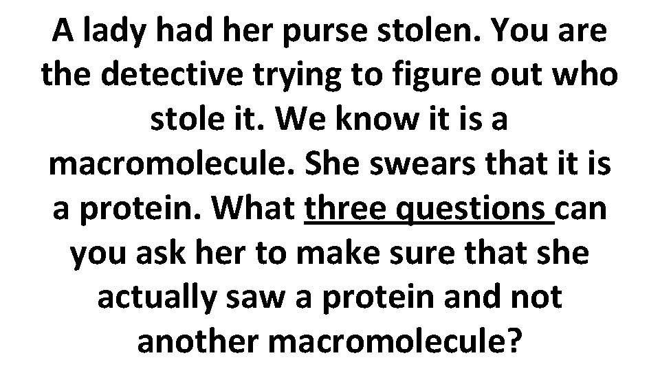 A lady had her purse stolen. You are the detective trying to figure out