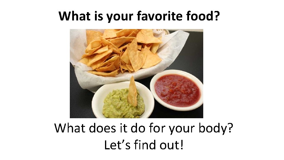 What is your favorite food? What does it do for your body? Let’s find