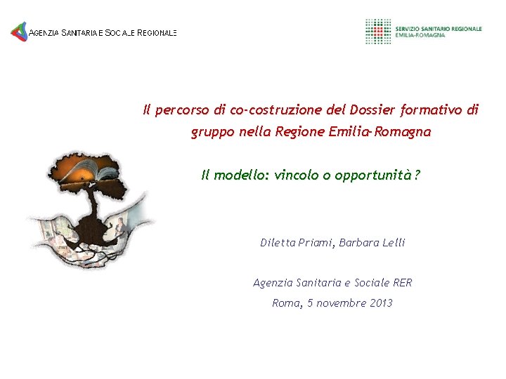 Il percorso di co-costruzione del Dossier formativo di gruppo nella Regione Emilia-Romagna Il modello:
