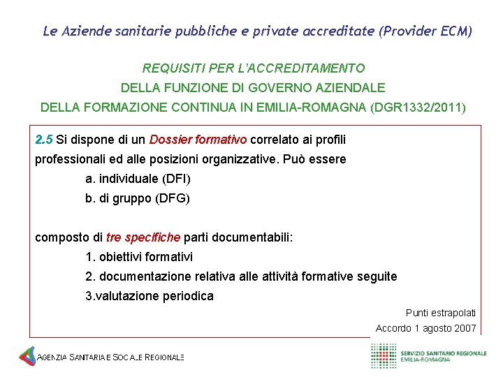 Le Aziende sanitarie pubbliche e private accreditate (Provider ECM) REQUISITI PER L’ACCREDITAMENTO DELLA FUNZIONE