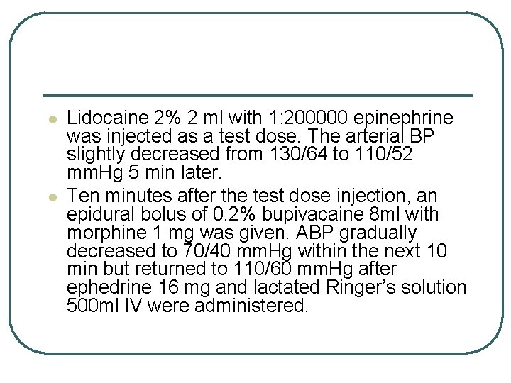 l l Lidocaine 2% 2 ml with 1: 200000 epinephrine was injected as a