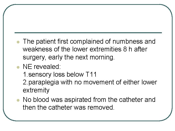 l l l The patient first complained of numbness and weakness of the lower