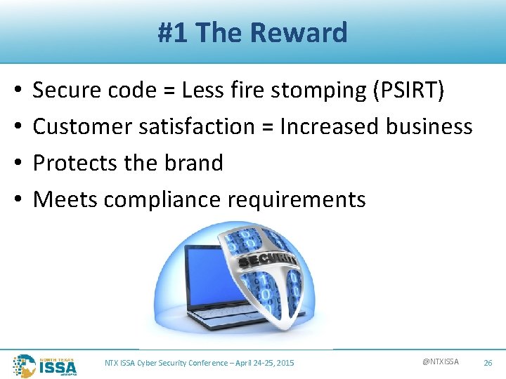 #1 The Reward • • Secure code = Less fire stomping (PSIRT) Customer satisfaction