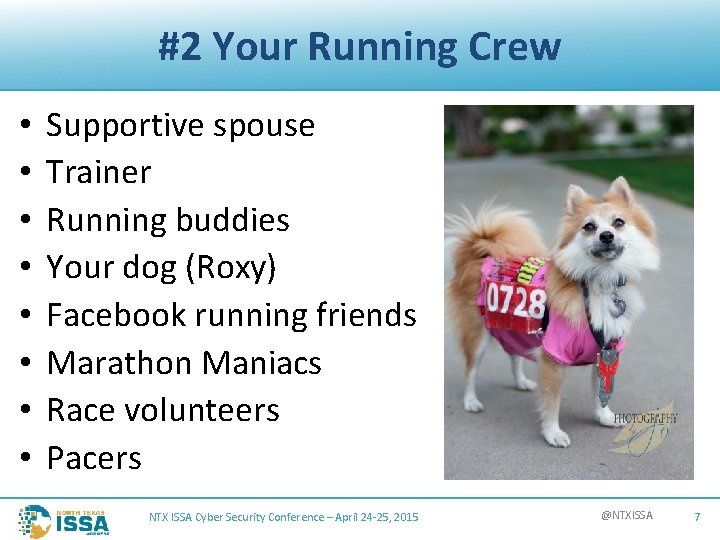 #2 Your Running Crew • • Supportive spouse Trainer Running buddies Your dog (Roxy)