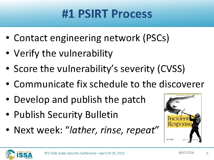 #1 PSIRT Process • • Contact engineering network (PSCs) Verify the vulnerability Score the